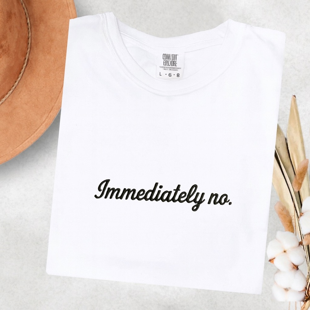 Embroidered Immediately No T-shirt